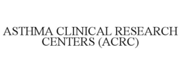 ASTHMA CLINICAL RESEARCH CENTERS (ACRC) trademark