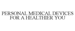PERSONAL MEDICAL DEVICES FOR A HEALTHIER YOU trademark