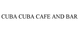 CUBA CUBA CAFE AND BAR trademark