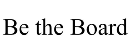 BE THE BOARD trademark