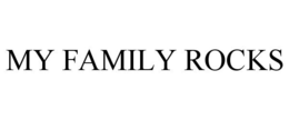 MY FAMILY ROCKS trademark