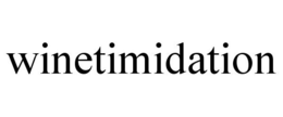 WINETIMIDATION trademark