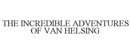 THE INCREDIBLE ADVENTURES OF VAN HELSING trademark