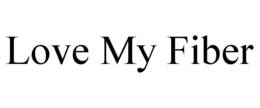 LOVE MY FIBER trademark