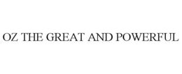 OZ THE GREAT AND POWERFUL trademark