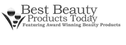 BEST BEAUTY PRODUCTS TODAY FEATURING AWARD WINNING BEAUTY PRODUCTS trademark
