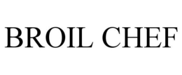 BROIL CHEF trademark
