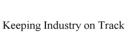 KEEPING INDUSTRY ON TRACK trademark