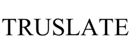 TRUSLATE trademark