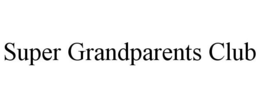 SUPER GRANDPARENTS CLUB trademark