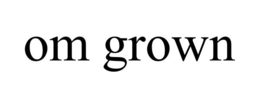 OM GROWN trademark