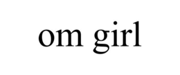 OM GIRL trademark