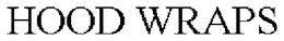 HOOD WRAPS trademark