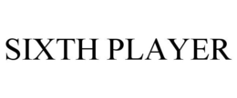 SIXTH PLAYER trademark