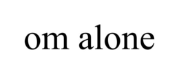 OM ALONE trademark