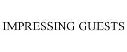 IMPRESSING GUESTS trademark