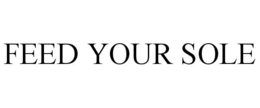 FEED YOUR SOLE trademark