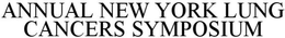 ANNUAL NEW YORK LUNG CANCERS SYMPOSIUM trademark