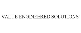VALUE ENGINEERED SOLUTIONS! trademark