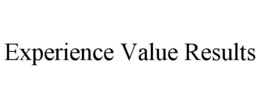 EXPERIENCE VALUE RESULTS trademark