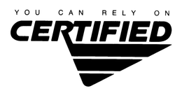 YOU CAN RELY ON CERTIFIED trademark