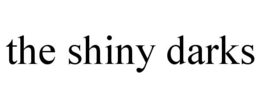 THE SHINY DARKS trademark