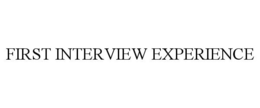 FIRST INTERVIEW EXPERIENCE trademark