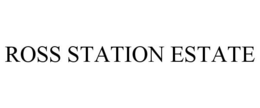 ROSS STATION ESTATE trademark