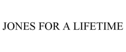 JONES FOR A LIFETIME trademark