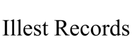 ILLEST RECORDS trademark