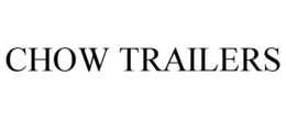 CHOW TRAILERS trademark