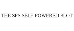 THE SPS SELF-POWERED SLOT trademark