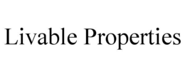 LIVABLE PROPERTIES trademark