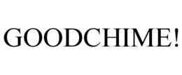 GOODCHIME! trademark