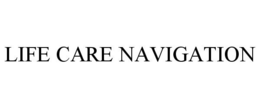 LIFE CARE NAVIGATION trademark