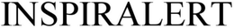 INSPIRALERT trademark