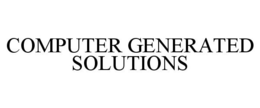 COMPUTER GENERATED SOLUTIONS trademark