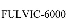 FULVIC-6000 trademark