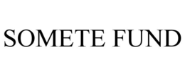 SOMETE FUND trademark