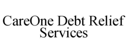 CAREONE DEBT RELIEF SERVICES trademark