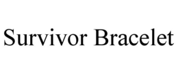 SURVIVOR BRACELET trademark