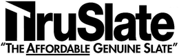 TRUSLATE "THE AFFORDABLE GENUINE SLATE" trademark