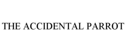 THE ACCIDENTAL PARROT trademark