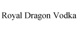 ROYAL DRAGON VODKA trademark