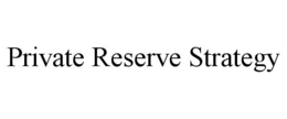 PRIVATE RESERVE STRATEGY trademark
