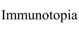 IMMUNOTOPIA trademark