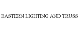 EASTERN LIGHTING AND TRUSS trademark