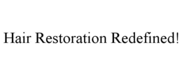 HAIR RESTORATION REDEFINED! trademark