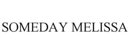 SOMEDAY MELISSA trademark
