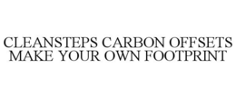 CLEANSTEPS CARBON OFFSETS MAKE YOUR OWN FOOTPRINT trademark